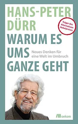 E-Book (epub) Warum es ums Ganze geht von Hans-Peter Dürr