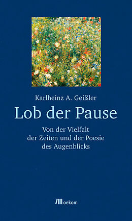 E-Book (epub) Lob der Pause von Karlheinz A. Geißler