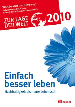 E-Book (pdf) Zur Lage der Welt 2010: Einfach besser leben von Worldwatch Institute in Zusammenarbeit mit der Heinrich-Böll-Sti