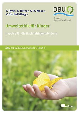 Kartonierter Einband Umweltethik für Kinder von Thomas Pyhel, Alexander Bittner, Anna-Katharina Klauer
