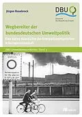 E-Book (pdf) Wegbereiter der bundesdeutschen Umweltpolitik von Jürgen Rosebrock