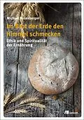 E-Book (pdf) Im Brot der Erde den Himmel schmecken von Michael Rosenberger