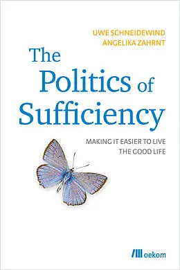 E-Book (pdf) The Politics of Sufficiency von Uwe Schneidewind, Angelika Zahrnt