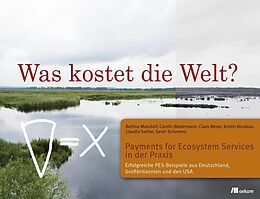 E-Book (pdf) Was kostet die Welt? Payments for Ecosystem Services in der Praxis von Bettina Matzdorf, Carolin Biedermann, Claas Meyer