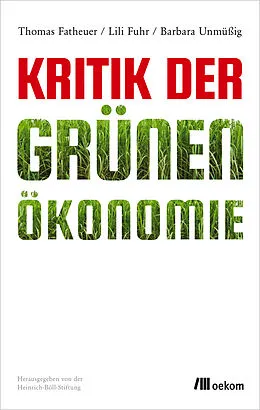 E-Book (epub) Kritik der Grünen Ökonomie von Barbara Unmüßig, Thomas Fatheuer, Lili Fuhr