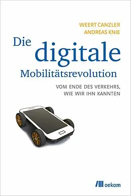 E-Book (pdf) Die digitale Mobilitätsrevolution von Weert Canzler, Andreas Knie