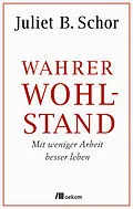 E-Book (epub) Wahrer Wohlstand von Juliet B. Schor