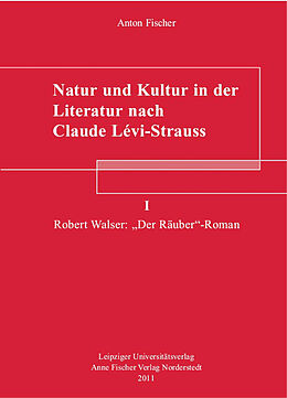 Kartonierter Einband Natur und Kultur in der Literatur nach Claude Lévi-Strauss von Anton Fischer
