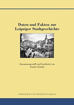 Fester Einband Daten und Fakten zur Leipziger Stadtgeschichte von Frauke Gränitz