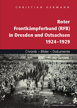 Kartonierter Einband Roter Frontkämpferbund (RFB) in Dresden und Ostsachsen 19241929 von Christian Hermann
