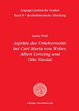 Janine Wolf Notenblätter Aspekte des Urheberrechts bei Carl Maria von Weber, Albert Lortzing un