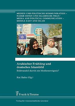 Kartonierter Einband Arabischer Frühling und deutsches Islambild von 