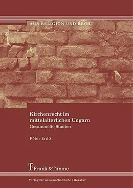 E-Book (pdf) Kirchenrecht im mittelalterlichen Ungarn von Péter Kardinal Erdö