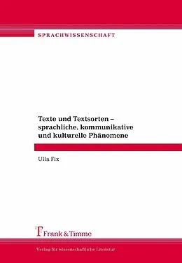 E-Book (pdf) Texte und Textsorten - sprachliche, kommunikative und kulturelle Phänomene von Ulla Fix