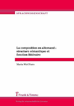 eBook (pdf) La composition en allemand : structure sémantique et fonction littéraire de Maria Wirf Naro