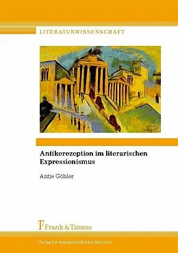 E-Book (pdf) Antikerezeption im literarischen Expressionismus von Antje Göhler