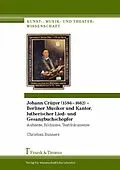 E-Book (pdf) Johann Crüger (1598-1662) - Berliner Musiker und Kantor, lutherischer Lied- und Gesangbuchschöpfer von Christian Bunners
