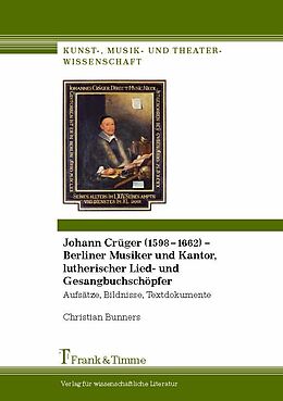 E-Book (pdf) Johann Crüger (1598-1662) - Berliner Musiker und Kantor, lutherischer Lied- und Gesangbuchschöpfer von Christian Bunners