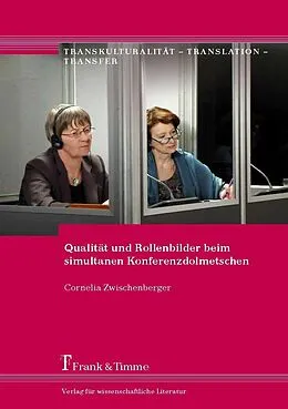 E-Book (pdf) Qualität und Rollenbilder beim simultanen Konferenzdolmetschen von Cornelia Zwischenberger