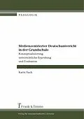 E-Book (pdf) Medienzentrierter Deutschunterricht in der Grundschule von Karin Vach