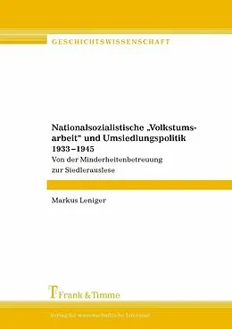 E-Book (pdf) Nationalsozialistische 'Volkstumsarbeit' und Umsiedlungspolitik 1933-1945 von Markus Leniger