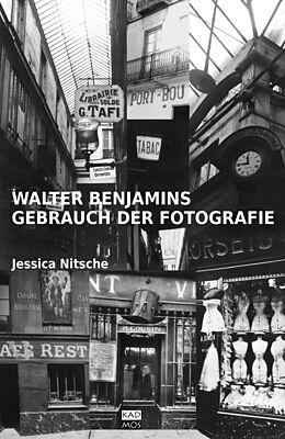 Kartonierter Einband Walter Benjamins Gebrauch der Fotografie von Jessica Nitsche