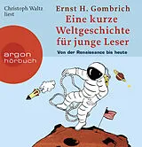 Audio CD (CD/SACD) Eine kurze Weltgeschichte für junge Leser von Ernst H. Gombrich