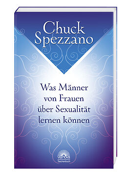 Kartonierter Einband Was Männer von Frauen über Sexualität lernen können von Chuck Spezzano