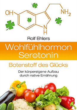 Fester Einband Wohlfühlhormon Serotonin - Botenstoff des Glücks von Rolf Ehlers