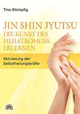 Kartonierter Einband (Kt) Jin Shin Jyutsu - Die Kunst des Heilströmens erlernen von Tina Stümpfig