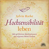 Audio CD (CD/SACD) Hochsensibilität: leben. Mit geführten Meditationen zur eigenen Mitte finden | Doppel-CD | Übungen für mehr Energie, Achtsamkeit & Zufriedenheit | Durch Balance, Harmonie & Ruhe zu mehr Lebensqualität von Sylvia Harke