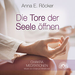 Audio CD (CD/SACD) Die Tore der Seele öffnen von Anna E. Röcker