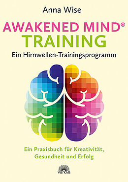 Kartonierter Einband Awakened Mind ® Training - Ein Hirnwellen-Trainingsprogramm von Anna Wise
