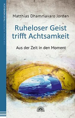E-Book (epub) Ruheloser Geist trifft Achtsamkeit von Matthias Dhammavaro Jordan