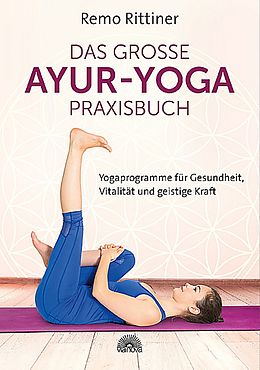 Kartonierter Einband Das große Ayur-Yoga-Praxisbuch von Remo Rittiner