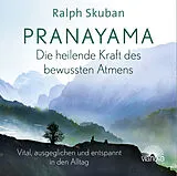 Audio CD (CD/SACD) Pranayama - Die heilende Kraft des bewussten Atmens von Ralph Skuban
