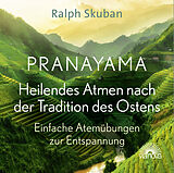 Audio CD (CD/SACD) Pranayama - Heilendes Atmen nach der Tradition des Ostens von Ralph Skuban