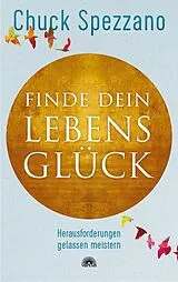 Kartonierter Einband Finde dein Lebensglück von Chuck Spezzano
