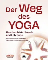 Kartonierter Einband Der Weg des Yoga von Herausgegeben vom Berufsverband der Yogalehrenden in Deutschland