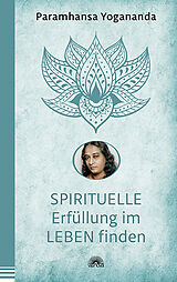 Kartonierter Einband Spirituelle Erfüllung im Leben finden von Paramhansa Yogananda