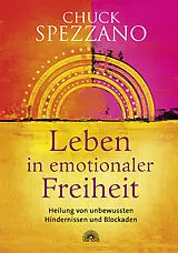 Kartonierter Einband Leben in emotionaler Freiheit von Chuck Spezzano