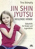 E-Book (epub) Jin Shin Jyutsu - Heilende Hände: Selbsthilfe für Kinder und Jugendliche von Tina Stümpfing-Rüdisser