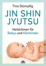 E-Book (epub) Jin Shin Jyutsu - Heilströmen für Babys und Kleinkinder von Tina Stümpfing-Rüdisser