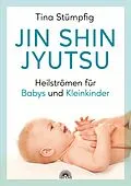 E-Book (epub) Jin Shin Jyutsu - Heilströmen für Babys und Kleinkinder von Tina Stümpfing-Rüdisser