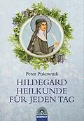 E-Book (epub) Hildegard-Heilkunde für jeden Tag von Peter Pukownik