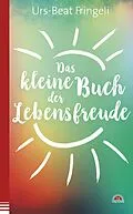 E-Book (epub) Das kleine Buch der Lebensfreude von Urs-Beat Fringeli