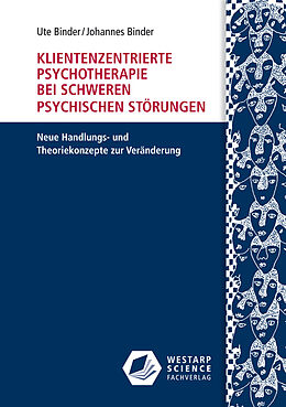 Kartonierter Einband Klientenzentrierte Psychotherapie bei schweren psychischen Störungen von Ute Binder, Johannes Binder