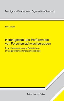 Kartonierter Einband Heterogenität und Performance von Forschernachwuchsgruppen von Birgit Unger
