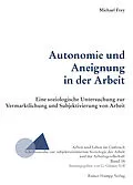E-Book (pdf) Autonomie und Aneignung in der Arbeit von Michael Frey