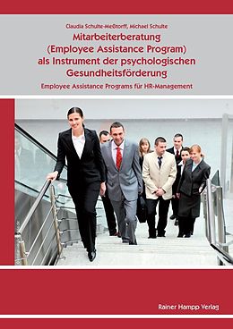 E-Book (pdf) Mitarbeiterberatung (Employee As-sistance Program) als Instrument der psychologischen Gesundheitsförderung von Claudia Schulte-Meßtorff, Michael Schulte